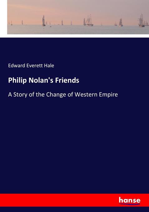 Philip Nolan´s Friends als Buch von Edward Everett Hale - Edward Everett Hale