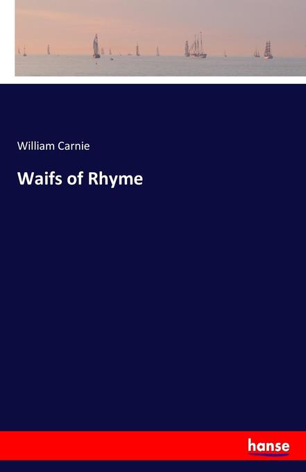 Waifs of Rhyme als Buch von William Carnie - William Carnie