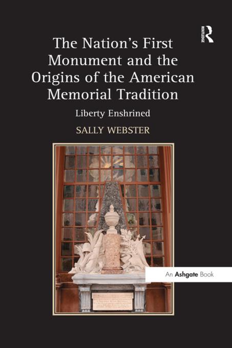 Nation´s First Monument and the Origins of the American Memorial Tradition als eBook Download von Sally Webster - Sally Webster