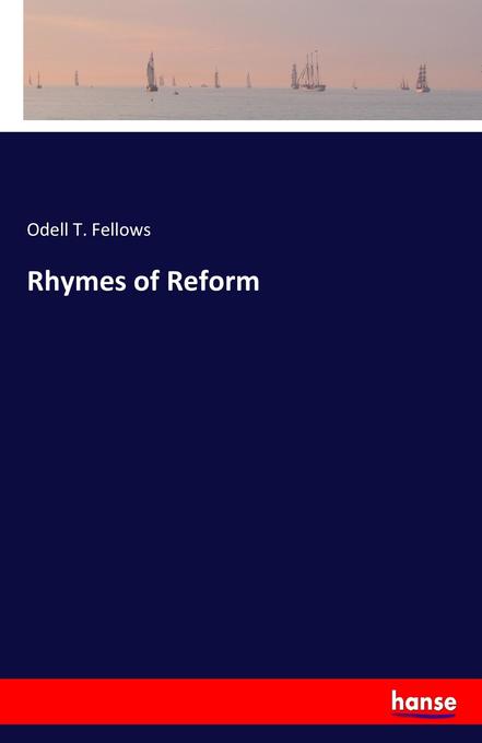 Rhymes of Reform als Buch von Odell T. Fellows - Odell T. Fellows