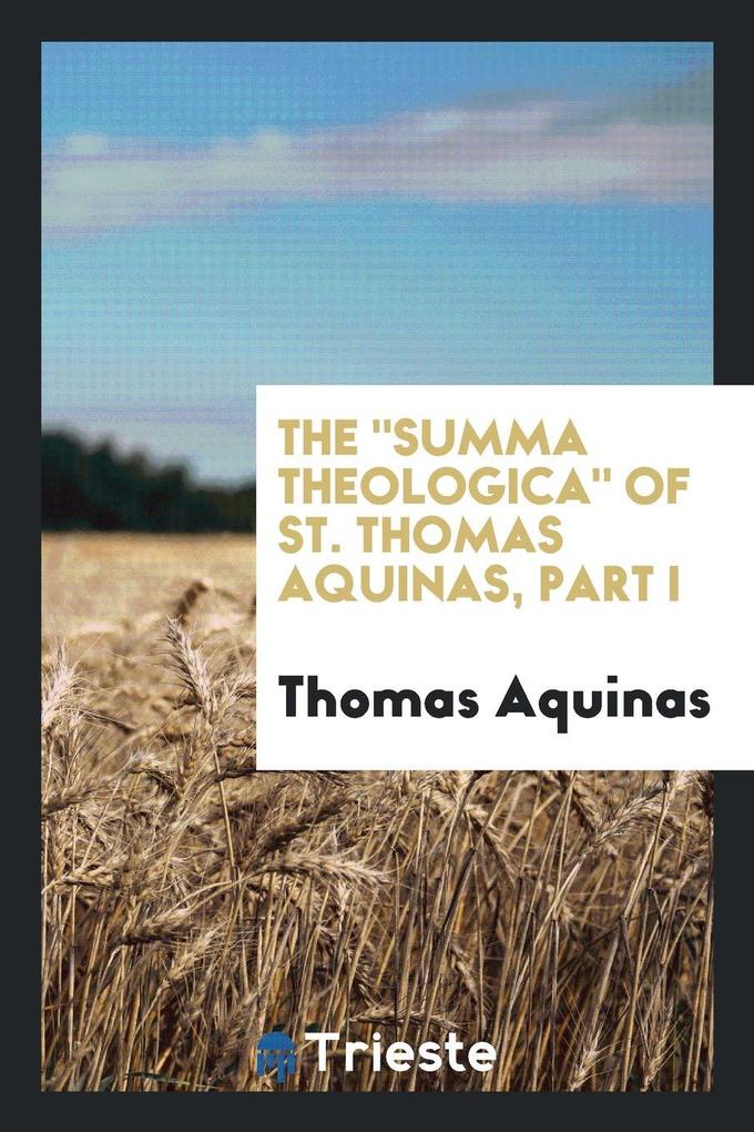 The Summa theologica of St. Thomas Aquinas, part I als Taschenbuch von Thomas Aquinas