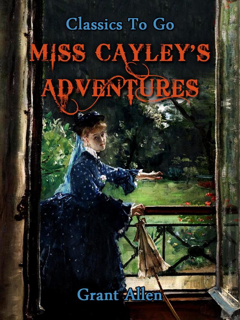 Miss Cayley's Adventures Grant Allan Author