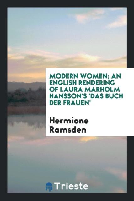 Modern women; an English rendering of Laura Marholm Hansson´s ´Das buch der frauen´ als Taschenbuch von Hermione Ramsden