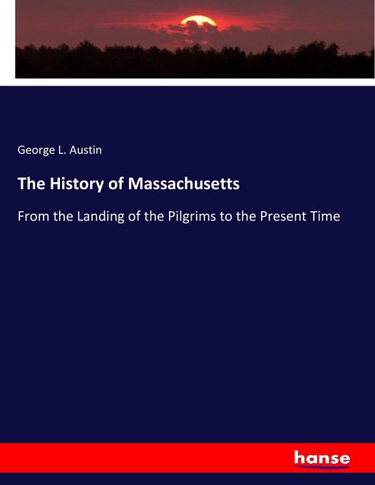 The History of Massachusetts als Buch von George L. Austin - George L. Austin