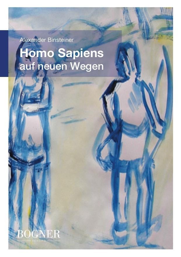 Homo Sapiens auf neuen Wegen als eBook Download von Binsteiner Alexander - Binsteiner Alexander