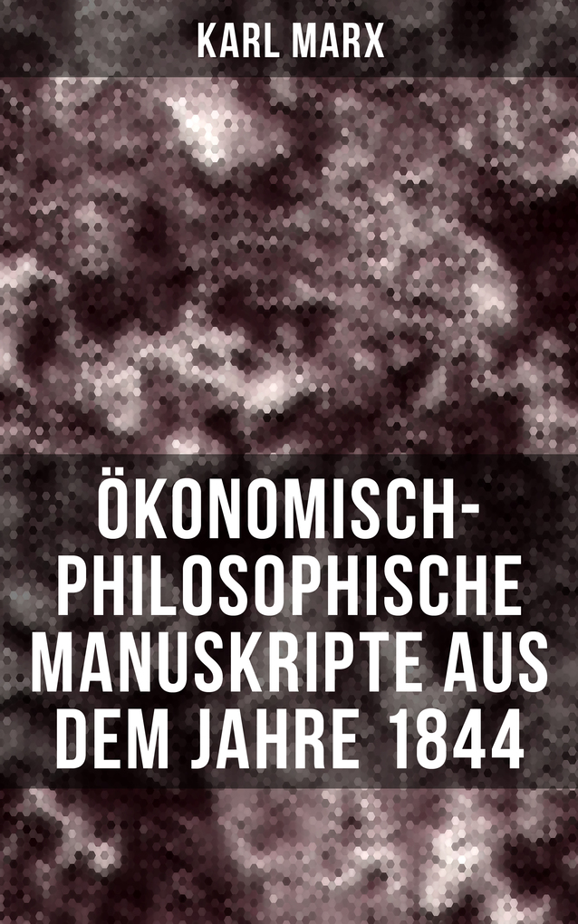 Ökonomisch-philosophische Manuskripte aus dem Jahre 1844 als eBook Download von Karl Marx