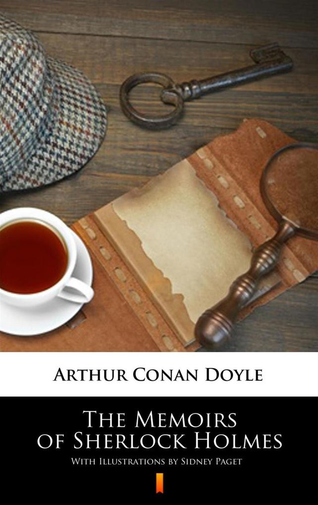The Memoirs of Sherlock Holmes: Illustrated Edition Arthur Conan Doyle Author
