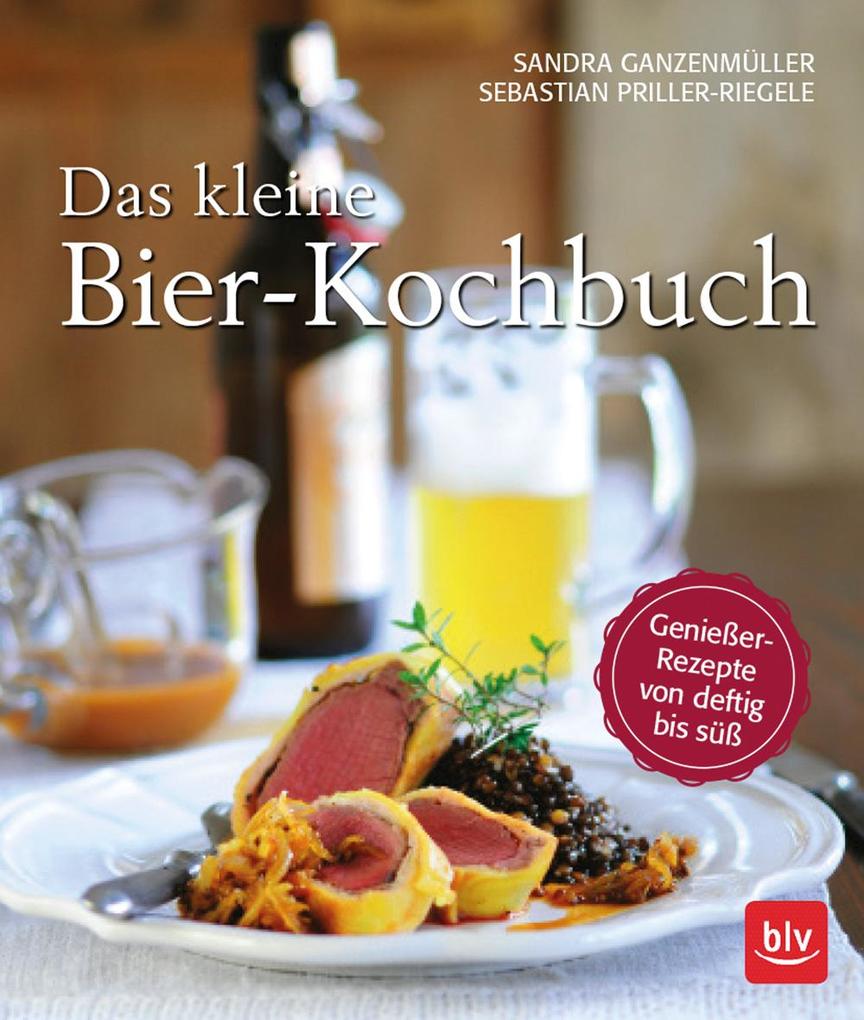 Das kleine Bierkochbuch: Genießer-Rezepte von deftig bis süß (BLV Kochen)