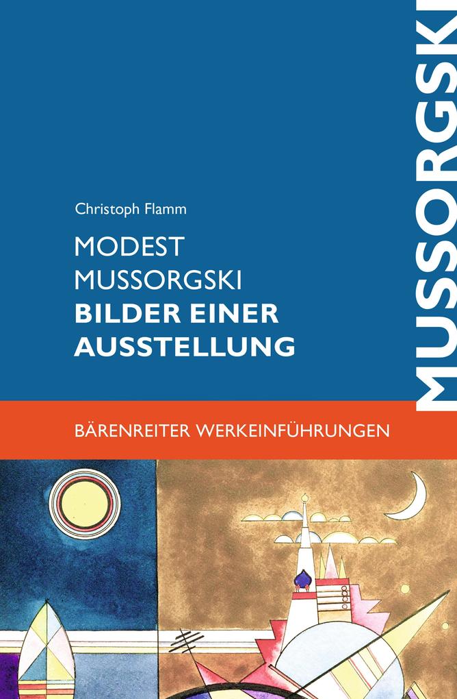 Modest Mussorgski. Bilder einer Ausstellung: Erinnerung an Viktor Hartmann Christoph Flamm Author