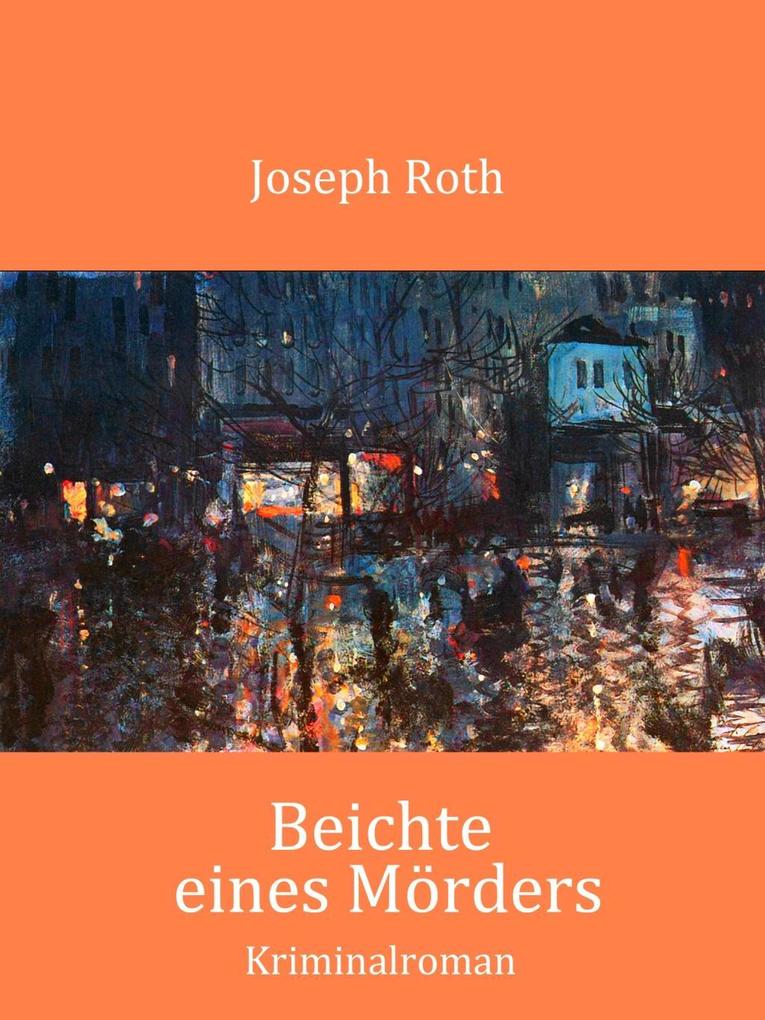 Beichte eines Mörders als eBook Download von Joseph Roth