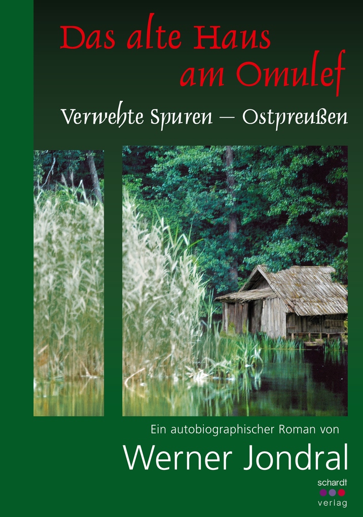 Das alte Haus am Omulef: Verwehte Spuren - Ostpreußen. Ein autobiographischer Roman als eBook Download von Werner Jondral - Werner Jondral