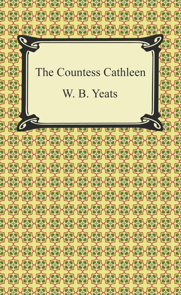 The Countess Cathleen als eBook Download von W. B. Yeats - W. B. Yeats