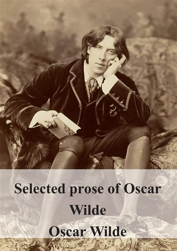 Selected prose of Oscar Wilde als eBook Download von Oscar Wilde - Oscar Wilde