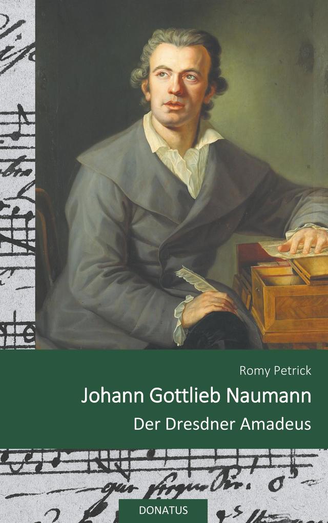 Johann Gottlieb Naumann: Der Dresdner Amadeus Romy Petrick Author