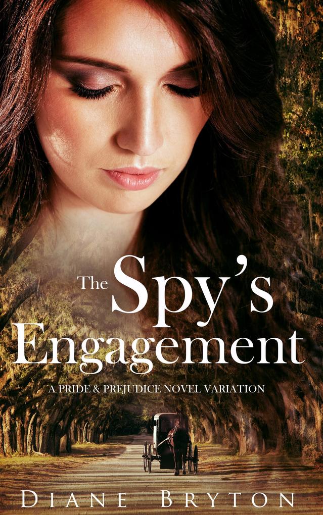 The Spy´s Engagement: A Pride and Prejudice Novel Variation als eBook Download von Diane Bryton, A Lady