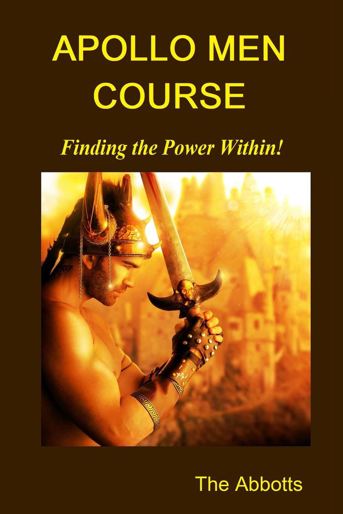 Apollo Men Course: Finding the Power Within! als eBook Download von The Abbotts - The Abbotts