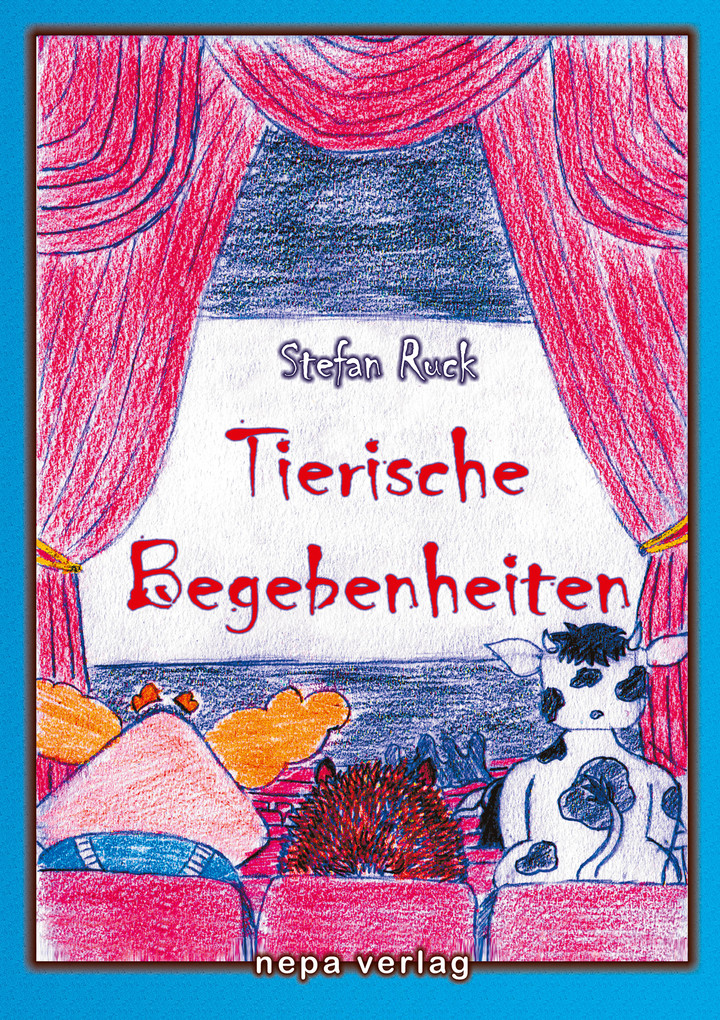 Tierische Begebenheiten: Ein Kinderbuch mit Illustrationen Stefan Ruck Author