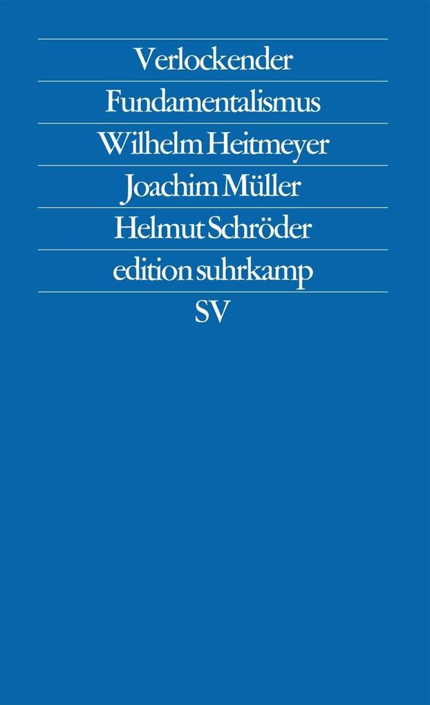 Verlockender Fundamentalismus als eBook Download von Wilhelm Heitmeyer, Helmut Schröder, Joachim Müller - Wilhelm Heitmeyer, Helmut Schröder, Joachim Müller