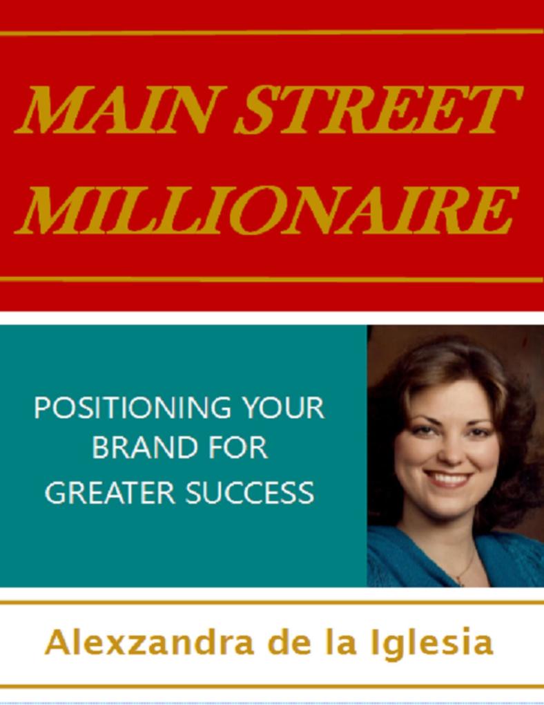 Main Street Millionaire: Positioning Your Brand for Greater Success