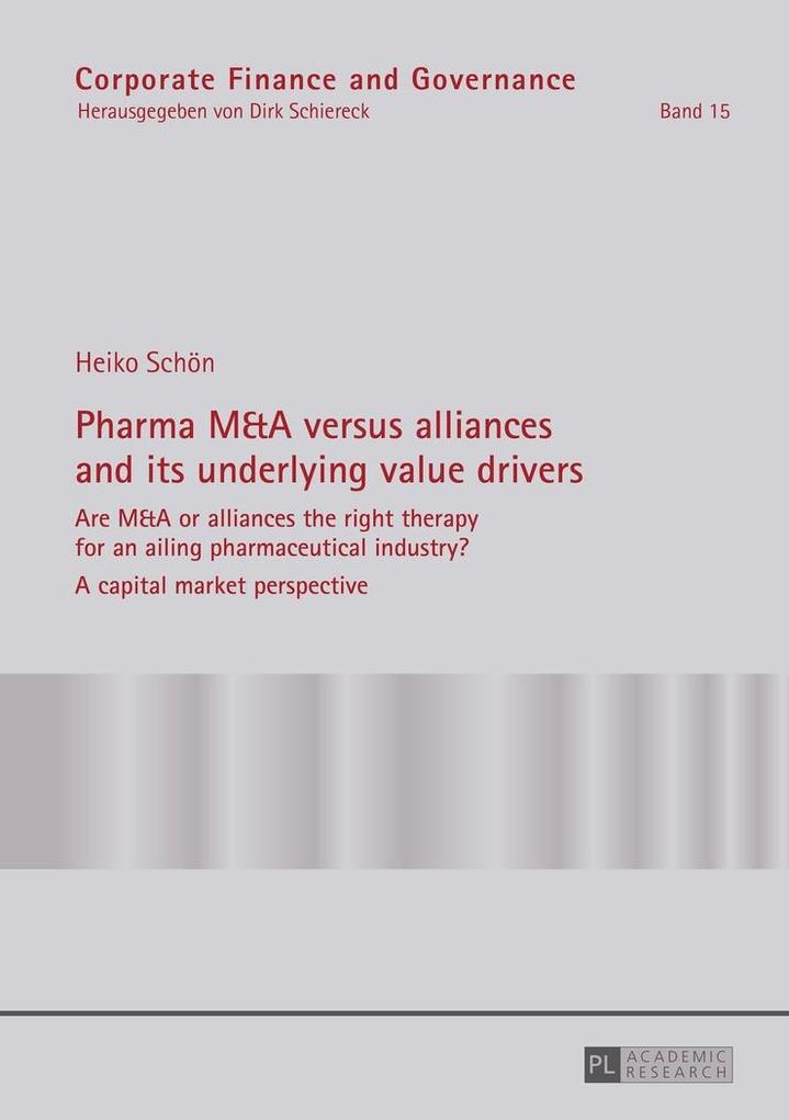 Pharma M&A versus alliances and its underlying value drivers als eBook Download von Heiko Schon - Heiko Schon