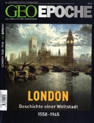 Geo Epoche 18/05: London - Geschichte einer Weltstadt 1558-1945