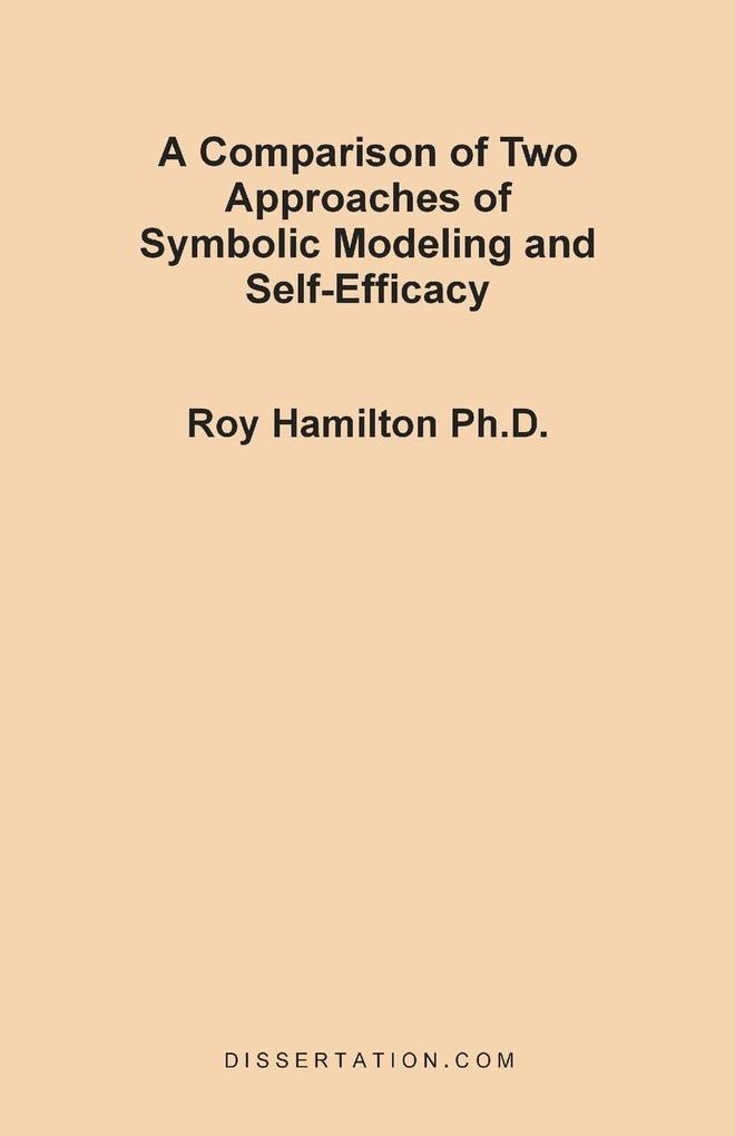 A Comparison of Two Approaches of Symbolic Modeling and Self-Efficacy als Taschenbuch von Roy Hamilton - 1581120745