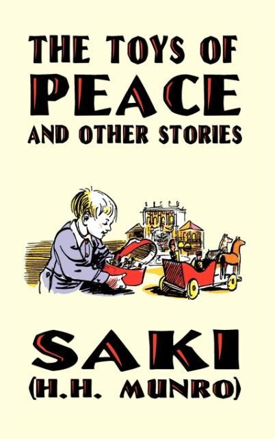 The Toys of Peace and Other Stories als Buch von Saki, H. H. Munro - Saki, H. H. Munro