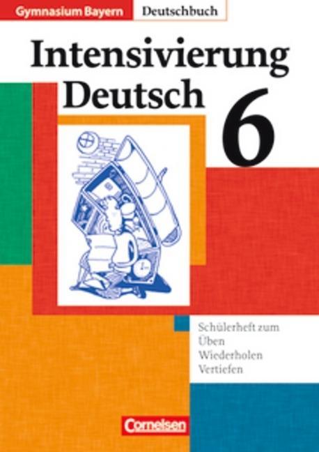 Deutschbuch Gymnasium - Bayern: 6. Jahrgangsstufe - Intensivierung Deutsch: Schülerheft mit Lösungen: Schülerheft zum Üben, Wiederholen, Vertiefen