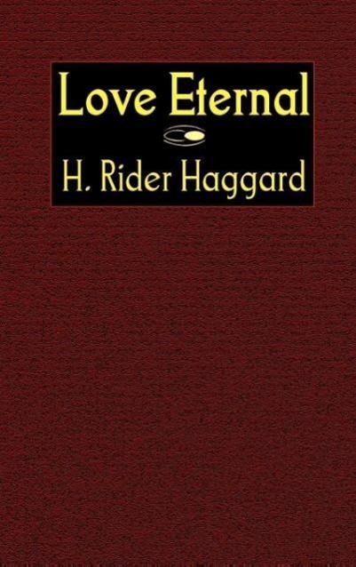 Love Eternal als Buch von H. Rider Haggard - H. Rider Haggard