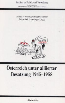 Österreich unter alliierter Besatzung 1945-1955 (Studien zu Politik und Verwaltung)
