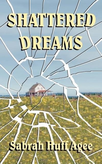 Shattered Dreams als Taschenbuch von Sabrah Huff Agee - 0759938296