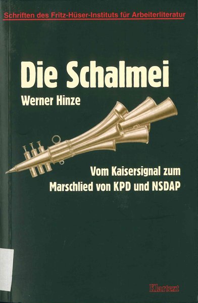 Die Schalmei (Schriften des Fritz-Hüser-Instituts für deutsche und ausländische Arbeiterliteratur - Reihe 2: Forschungen zur Arbeiterliteratur)