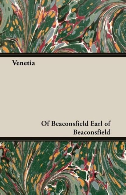 Venetia als Taschenbuch von Of Beaconsfield Earl of Beaconsfield, Earl of Beaconsfield - 140671724X