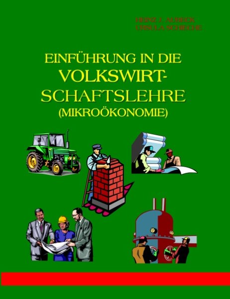 Einführung in die Volkswirtschaftslehre (Mikroökonomie) als Buch von Heinz J. Aubeck, Schieche Ursula - Heinz J. Aubeck, Schieche Ursula