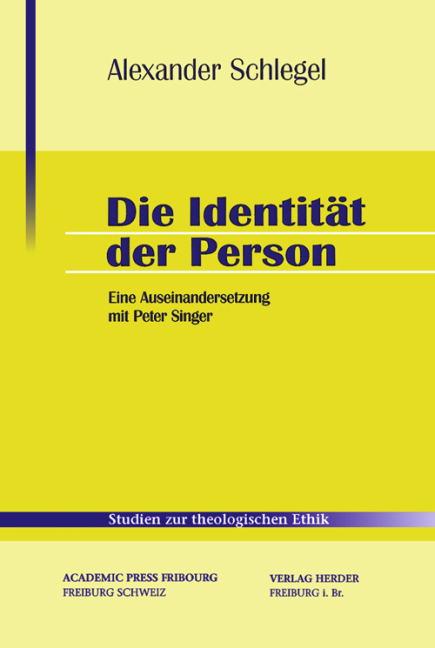 Die Identität der Person: Eine Auseinandersetzung mit Peter Singer (Studien zur theologischen Ethik)