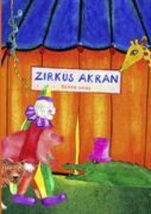 Zirkus Akran als Buch von Beate Ganz - Beate Ganz