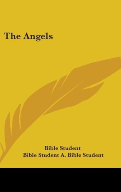The Angels als Buch von A Bible Student - A Bible Student