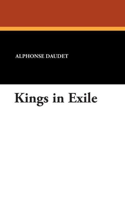 Kings in Exile als Buch von Alphonse Daudet - Alphonse Daudet