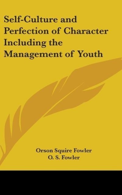 Self-Culture And Perfection Of Character Including The Management Of Youth als Buch von O. S. Fowler - O. S. Fowler