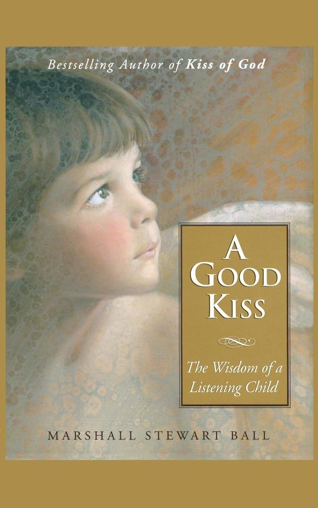 A Good Kiss als Buch von Marshall S. Ball - Marshall S. Ball