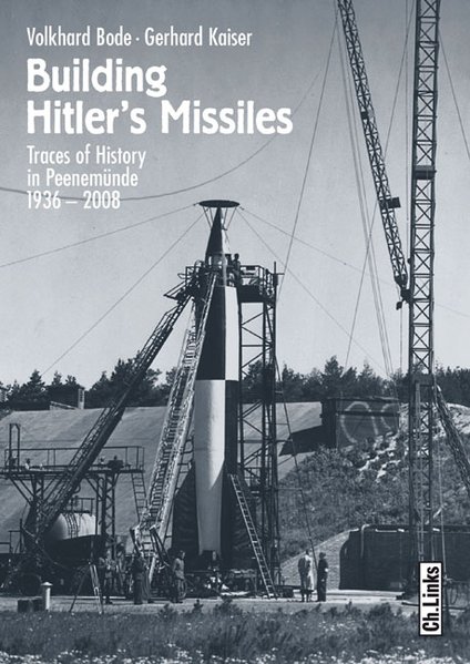 Building Hitler's Missiles. Traces of History in Peenemünde