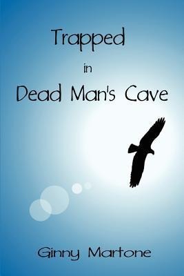 Trapped in Dead Man´s Cave als Taschenbuch von Ginny Martone - 1604742275