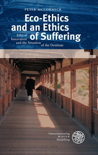 Eco-Ethics and an Ethics of Suffering: Ethical Innovation and the Situation of the Destitute