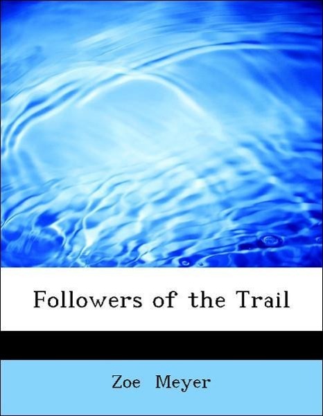 Followers of the Trail als Taschenbuch von Zoe Meyer - 1434689891