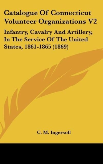 Catalogue Of Connecticut Volunteer Organizations V2 als Buch von C. M. Ingersoll - C. M. Ingersoll