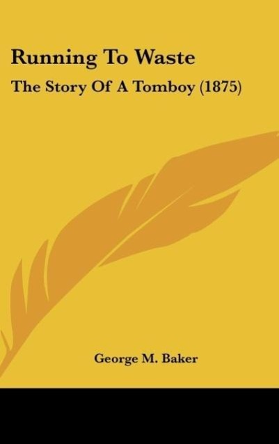 Running To Waste als Buch von George M. Baker - George M. Baker