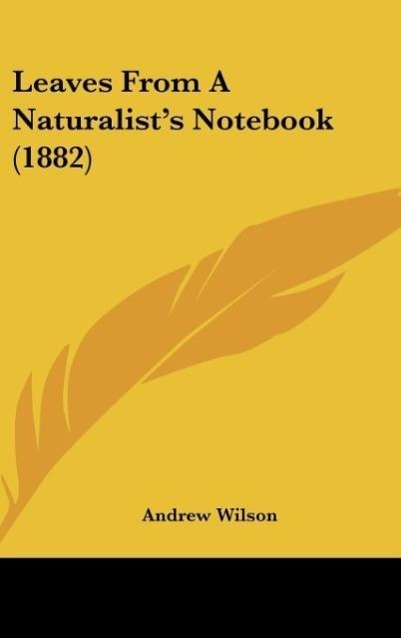 Leaves From A Naturalist´s Notebook (1882) als Buch von Andrew Wilson - Andrew Wilson