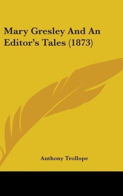 Mary Gresley And An Editor´s Tales (1873) als Buch von Anthony Trollope - Anthony Trollope