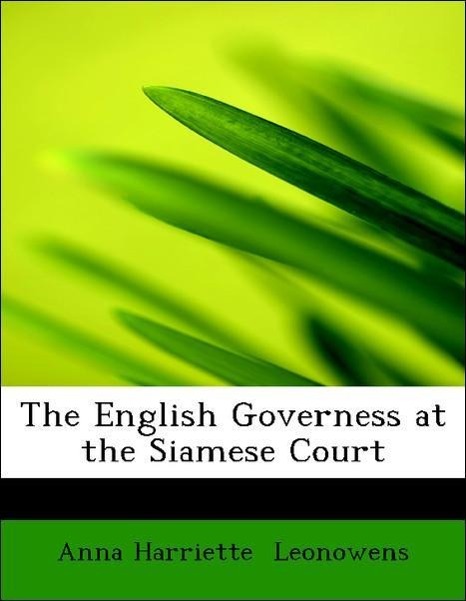 The English Governess at the Siamese Court als Taschenbuch von Anna Harriette Leonowens - 1426432585