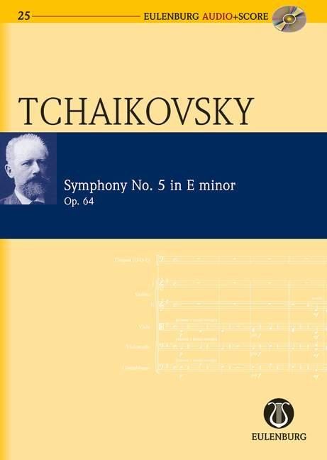 Symphony No. 5 in E Minor Op. 64 CW 26: Eulenburg Audio+Score Series Pyotr Il'yich Tchaikovsky Composer